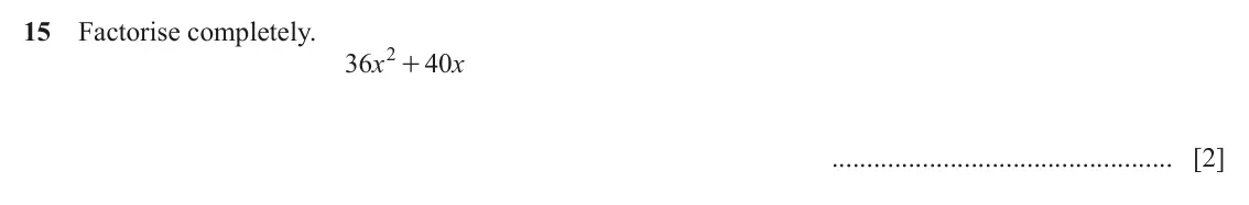 June 2024 Paper 1, question 15: Factorise completely. 2 + 36 x 40 x [2]