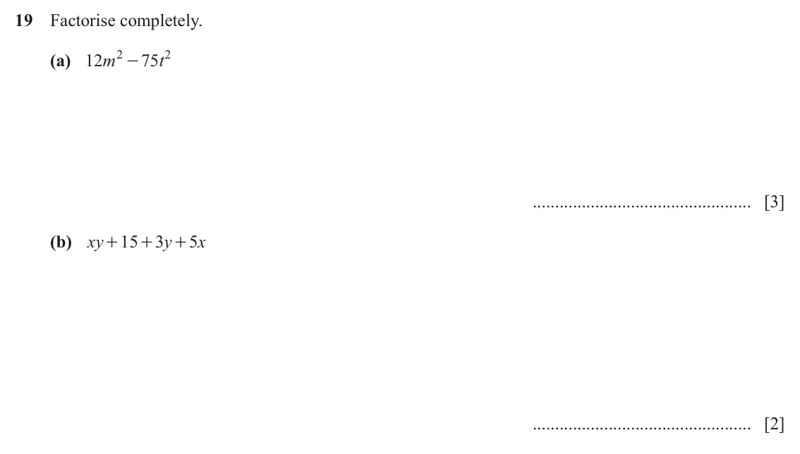 June 2024 Paper 2, question 19: Factorise completely. (a) 12 m 2 75 t 2 - [3] (b) xy 15 3 y 5 x + + + [2]
