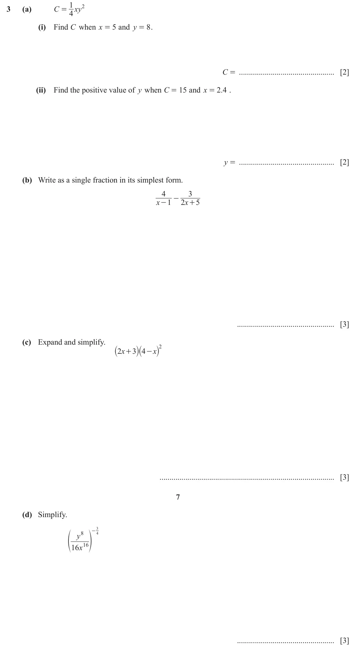 June 2024 Paper 4, question 3: 3 (a) C xy 2 = 4 (i) Find C when x 5 and y 8 . = = C = [2] (ii) Find the positive value of y when C 15 and x 2 4 . . = = y = [2] (b) Write as a single fraction 