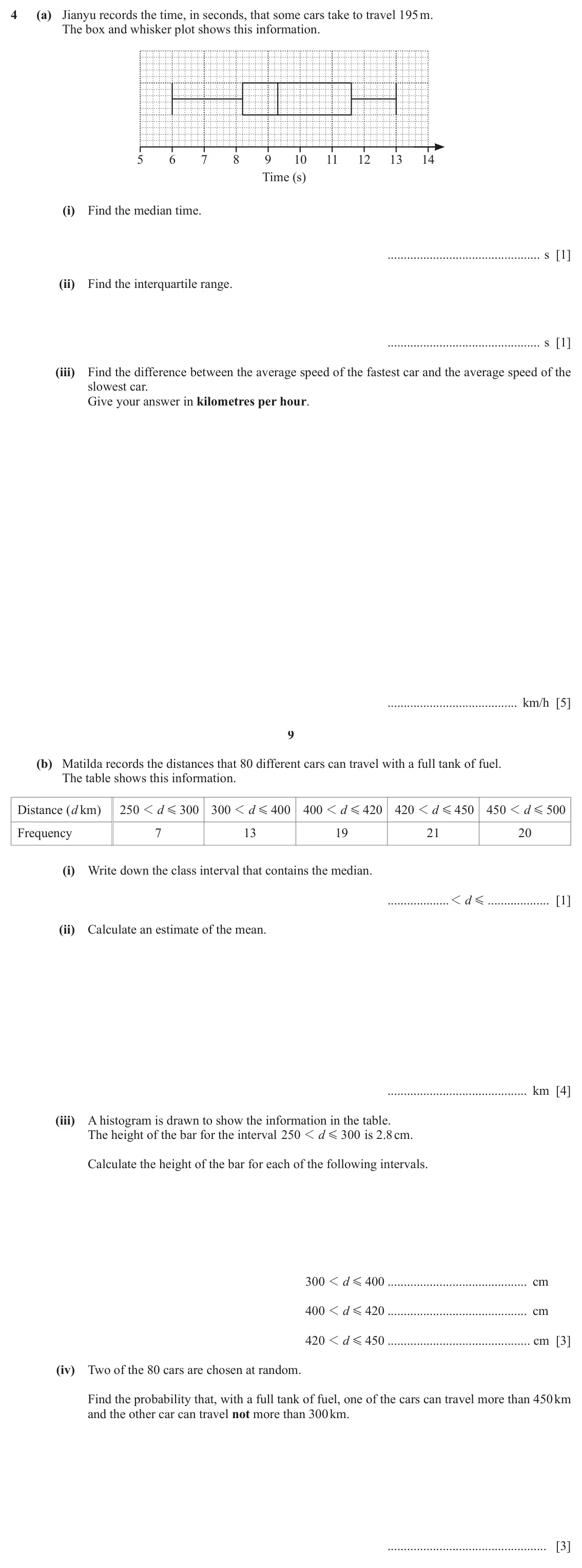 June 2024 Paper 4, question 4: (a) Jianyu records the time, in seconds, that some cars take to travel 195 m. The box and whisker plot shows this information. 5 6 7 8 9 10 11 12 13 14 Time (s)