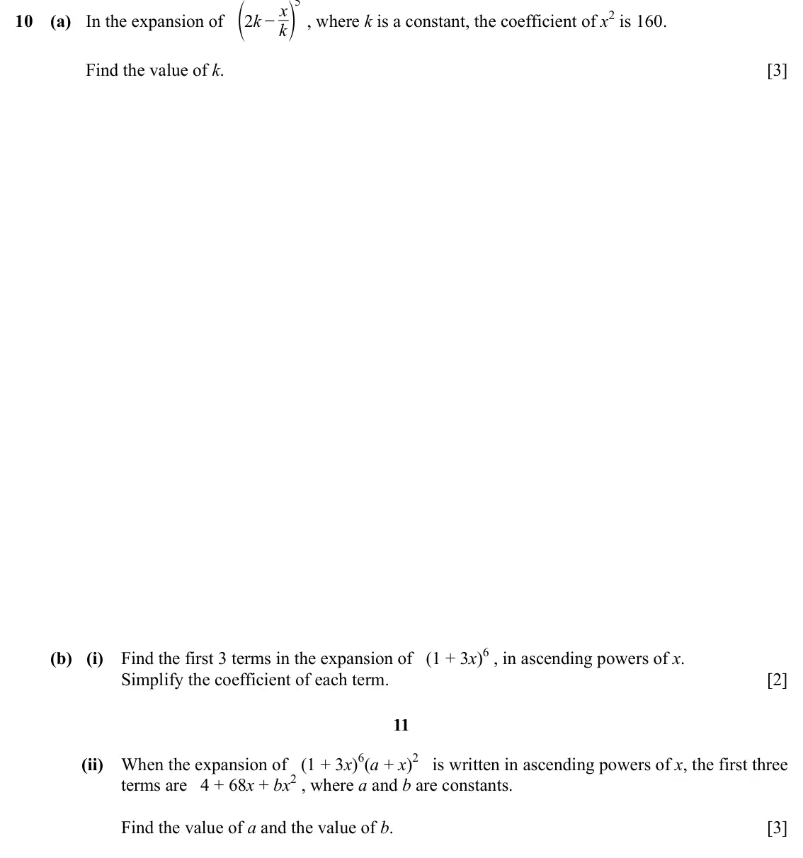 Specimen Paper 2, question 10: d x n , where k is a constant, the coefficient of x2 is 160. 5 10 (a) In the expansion of k − 2 k Find the value of k. [3] (b) (i) Find the first 3 terms in the