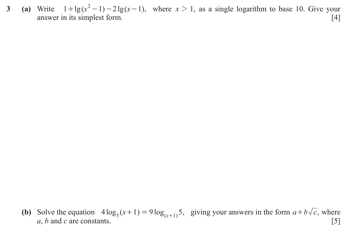 June 2024 Paper 1, question 3: (a) Write 1 lg ( x 2 1 ) 2 lg ( x 1 ), where x 2 1 , as a single logarithm to base 10. Give your + - - - answer in its simplest form. [4] (b) Solve the equation