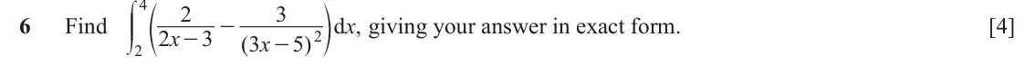 June 2024 Paper 1, question 6: c 4 dd e 2 3 o 6 Find d x , giving your answer in exact form. [4] - 2 x - 3 ( 3 x 5 ) 2 e 2 -