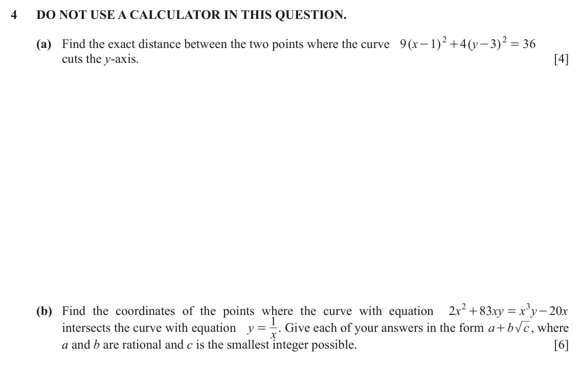 June 2024 Paper 2, question 4: DO NOT USE A CALCULATOR IN THIS QUESTION. (a) Find the exact distance between the two points where the curve ( 9 x 1 ) 2 4 ( y 3 ) 2 36 - + - = cuts the y-axis.