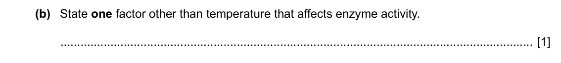 Specimen Paper 3, question 6(b): State one factor other than temperature that affects enzyme activity. [1]