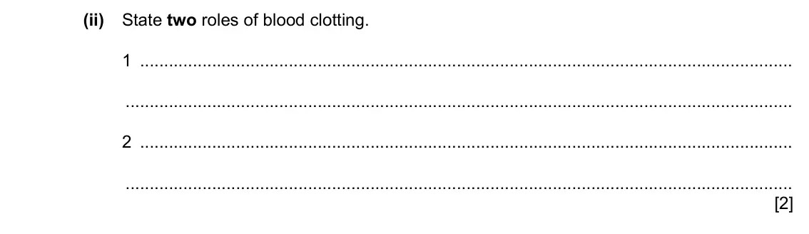 Specimen Paper 4, question 3(b)(ii): State two roles of blood clotting. 1 2 [2]