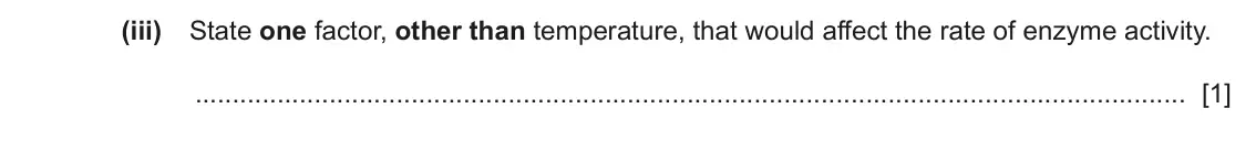 June 2024 Paper 3, question 2(c)(iii): State one factor, other than temperature, that would affect the rate of enzyme activity. [1]