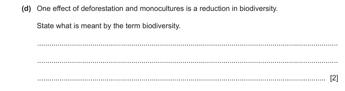 June 2024 Paper 3, question 6(d): One effect of deforestation and monocultures is a reduction in biodiversity. State what is meant by the term biodiversity. [2]