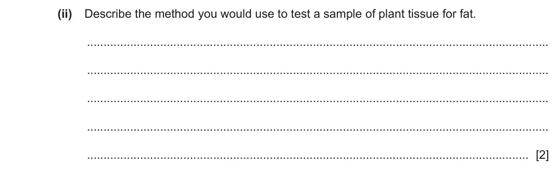 June 2024 Paper 6, question 3(b)(ii): Describe the method you would use to test a sample of plant tissue for fat. [2]