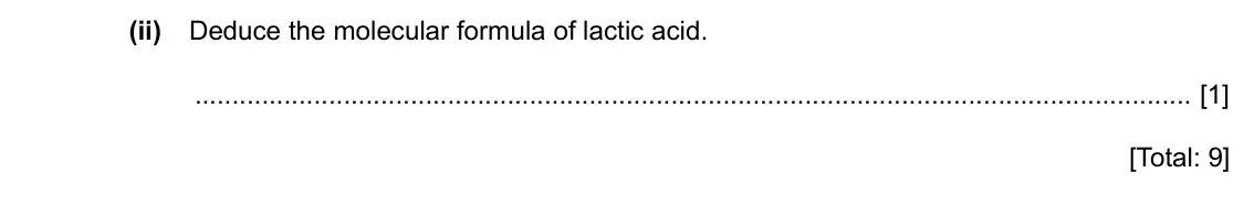 Specimen Paper 3, question 2(c)(ii): Deduce the molecular formula of lactic acid. [1] [Total: 9]
