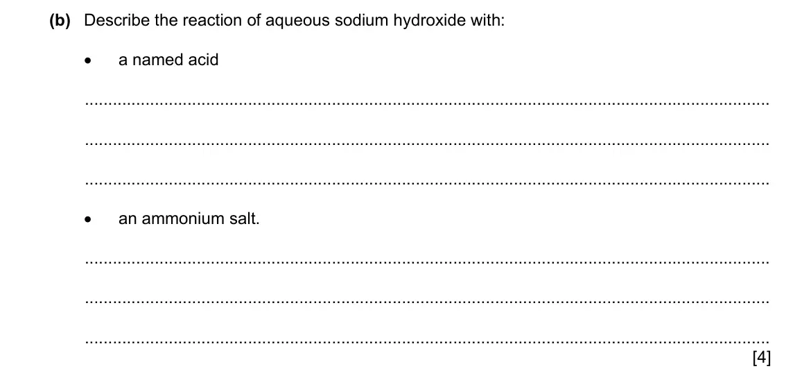 Specimen Paper 3, question 6(b): Describe the reaction of aqueous sodium hydroxide with: • a named acid • an ammonium salt. [4]