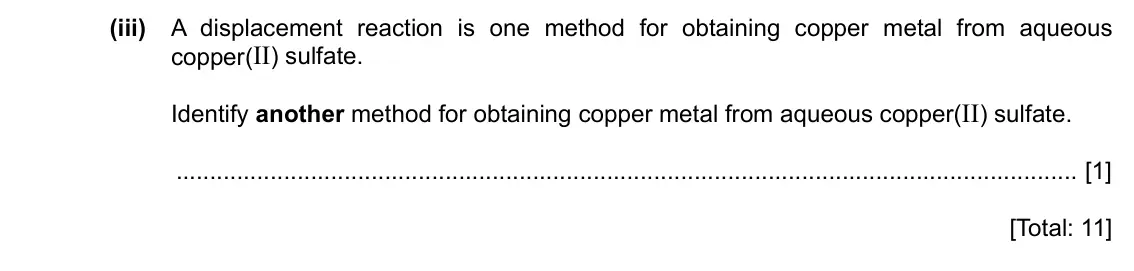 Specimen Paper 4, question 3(c)(iii): A displacement reaction is one method for obtaining copper metal from aqueous copper(II) sulfate. Identify another method for obtaining copper metal from aqueou