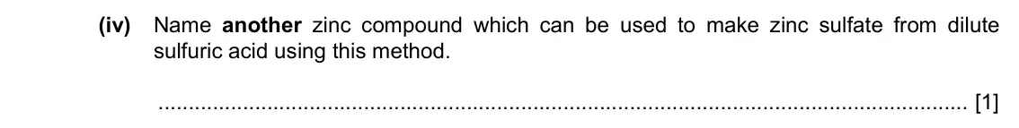 Specimen Paper 4, question 4(b)(iv): Name another zinc compound which can be used to make zinc sulfate from dilute sulfuric acid using this method. [1]