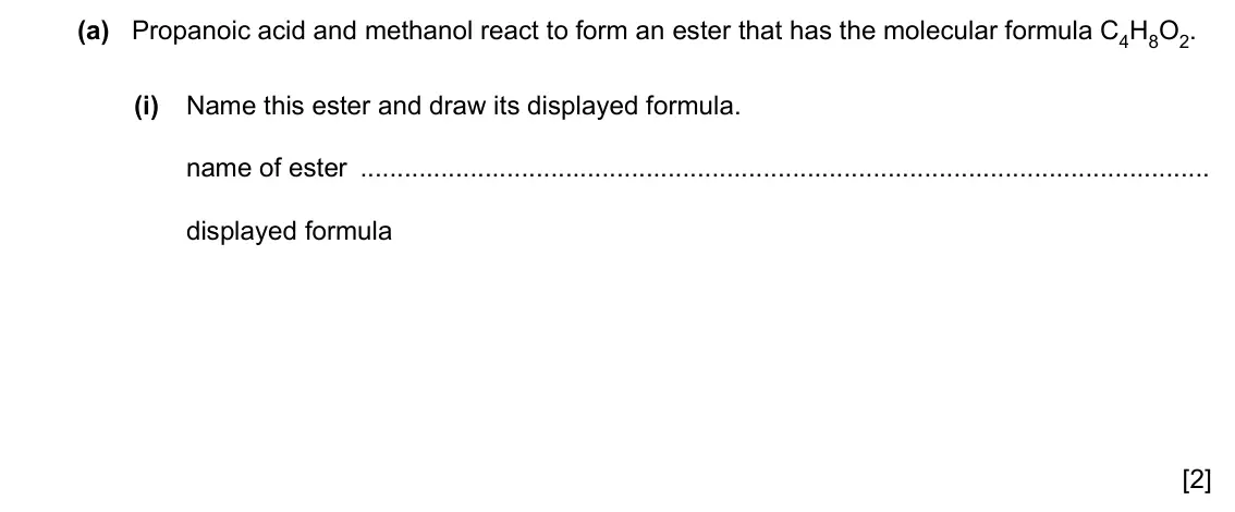 Specimen Paper 4, question 7(a)(i): Name this ester and draw its displayed formula. name of ester displayed formula [2]