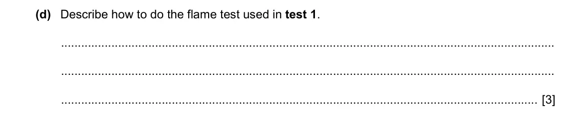 Specimen Paper 6, question 3(d): Describe how to do the flame test used in test 1. [3]