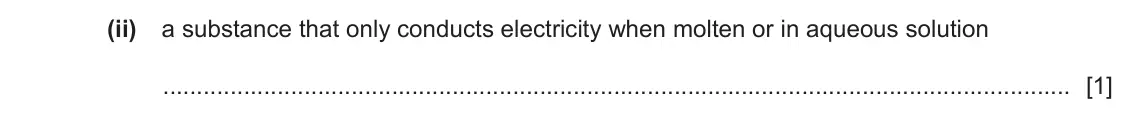 June 2024 Paper 3, question 1(a)(ii): a substance that only conducts electricity when molten or in aqueous solution [1]
