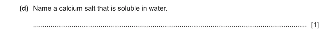 June 2024 Paper 3, question 2(d): Name a calcium salt that is soluble in water. [1]
