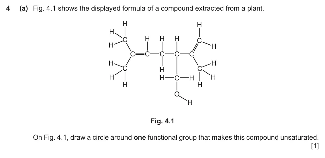 June 2024 Paper 3, question 4(a): Fig. 4.1 shows the displayed formula of a compound extracted from a plant. H H H C H H H C H H C C C C C H H C H C H H C H H H H O H Fig. 4.1 On Fig. 4.1, dra