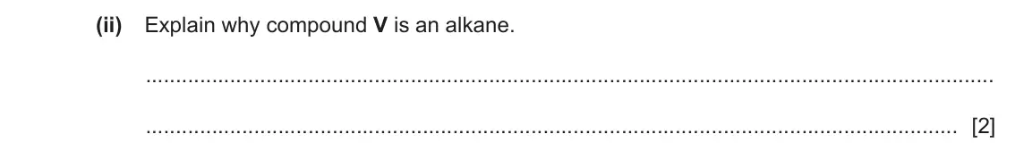 June 2024 Paper 3, question 8(a)(ii): Explain why compound V is an alkane. [2]
