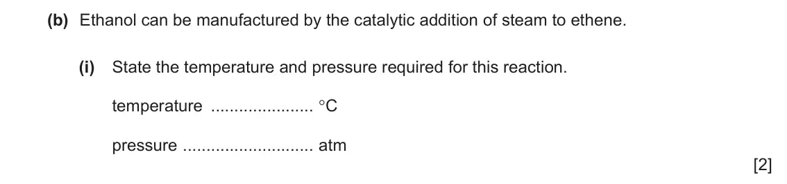 June 2024 Paper 3, question 8(b)(i): State the temperature and pressure required for this reaction. temperature °C pressure atm [2]