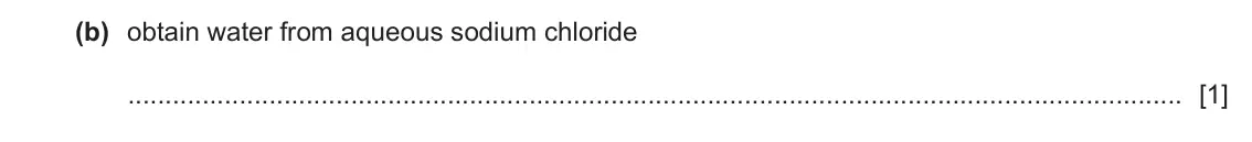 June 2024 Paper 4, question 1(b): obtain water from aqueous sodium chloride [1]