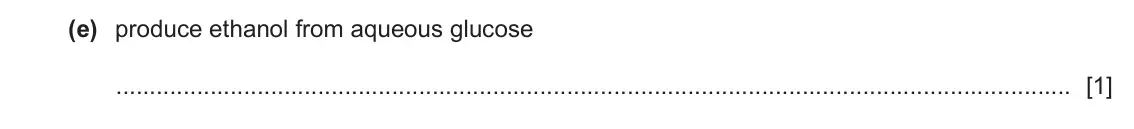 June 2024 Paper 4, question 1(e): produce ethanol from aqueous glucose [1]