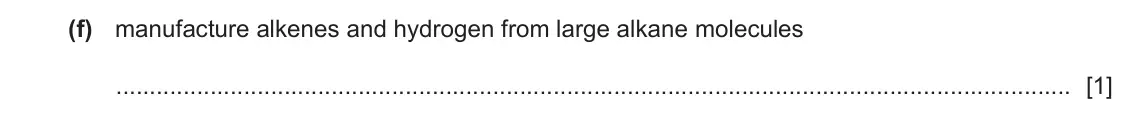 June 2024 Paper 4, question 1(f): manufacture alkenes and hydrogen from large alkane molecules [1]