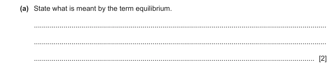 June 2024 Paper 4, question 4(a): State what is meant by the term equilibrium. [2]