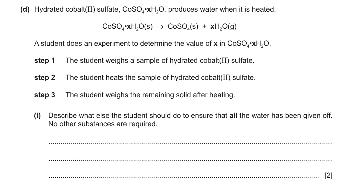 June 2024 Paper 4, question 5(d)(i): Describe what else the student should do to ensure that all the water has been given off. No other substances are required. [2]