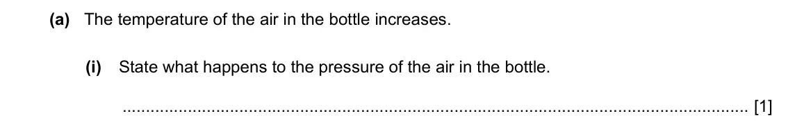 Specimen Paper 3, question 5(a)(i): State what happens to the pressure of the air in the bottle. [1]