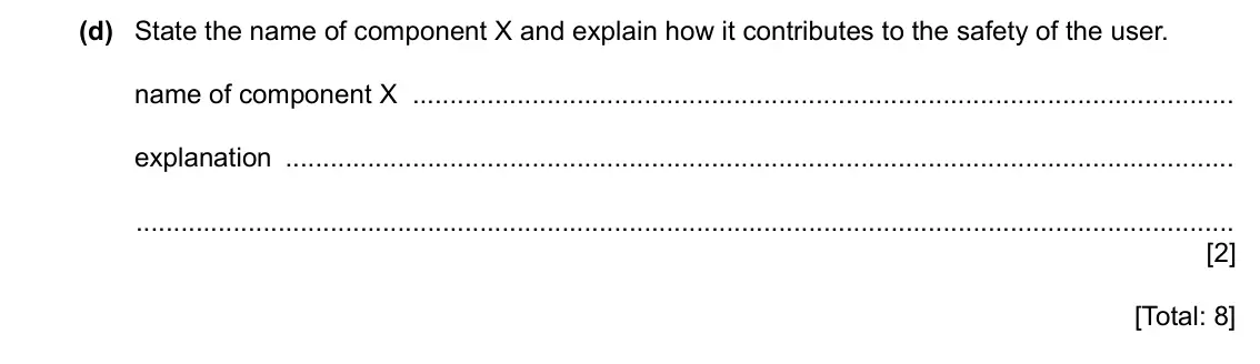 Specimen Paper 3, question 10(d): State the name of component X and explain how it contributes to the safety of the user. name of component X explanation [2] [Total: 8]