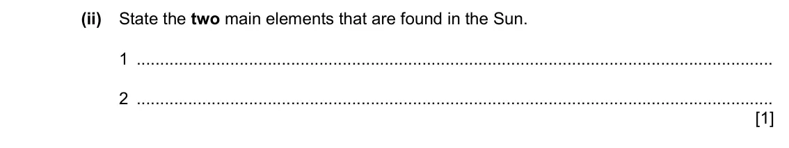 Specimen Paper 3, question 12(a)(ii): State the two main elements that are found in the Sun. 1 2 [1]