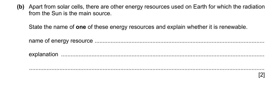 Specimen Paper 4, question 3(b): Apart from solar cells, there are other energy resources used on Earth for which the radiation from the Sun is the main source. State the name of one of these e