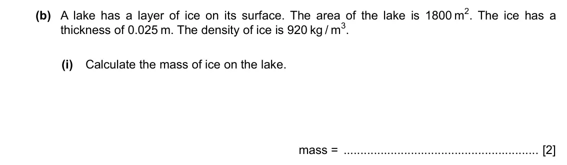 Specimen Paper 4, question 5(b)(i): Calculate the mass of ice on the lake. mass = [2]