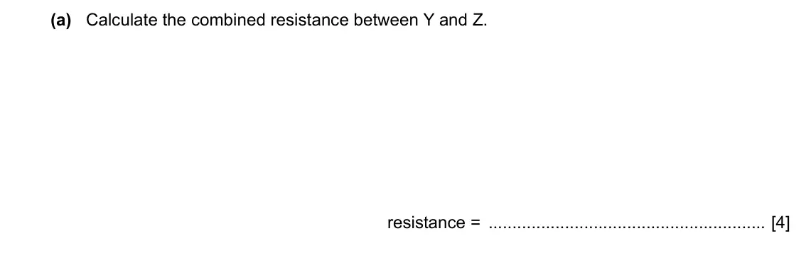 Specimen Paper 4, question 8(a): Calculate the combined resistance between Y and Z. resistance = [4]