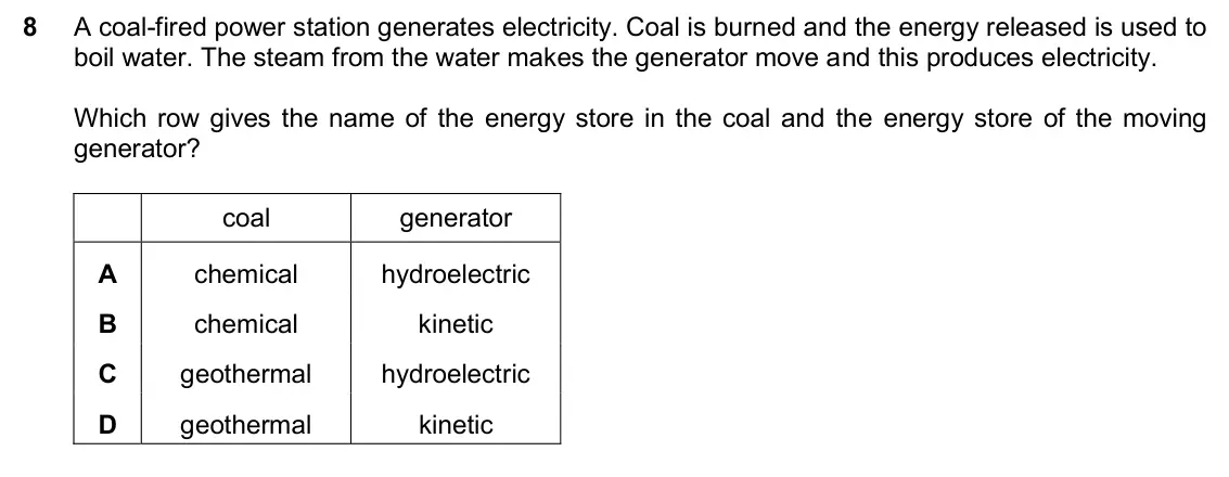 June 2024 Paper 2, question 8: A coal-fired power station generates electricity. Coal is burned and the energy released is used to boil water. The steam from the water makes the generator mov