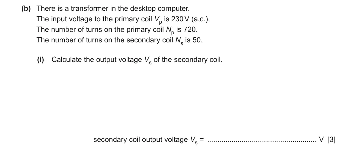 June 2024 Paper 3, question 9(b)(i): Calculate the output voltage Vs of the secondary coil. secondary coil output voltage Vs = V [3]