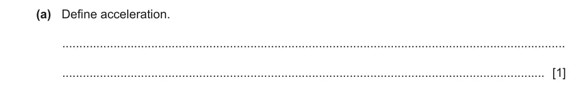 June 2024 Paper 4, question 1(a): Define acceleration. [1]