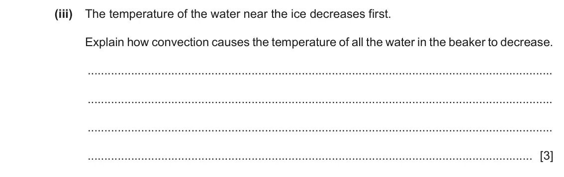 June 2024 Paper 4, question 3(b)(iii): The temperature of the water near the ice decreases first. Explain how convection causes the temperature of all the water in the beaker to decrease. [3]