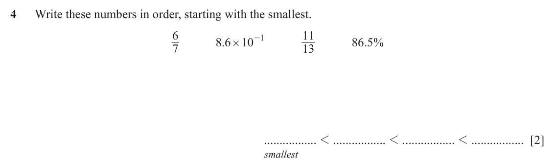 June 2024 (0980) Paper 1, question 4: Write these numbers in order, starting with the smallest. 6 11 8 6 . 10 - 1 86 5 . % # 7 13 1 1 1 [2] smallest