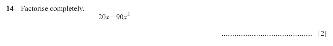 June 2024 (0980) Paper 1, question 14: Factorise completely. 20 x 90 2 x - [2]