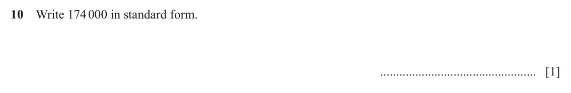 June 2024 (0980) Paper 2, question 10: Write 174 000 in standard form. [1]