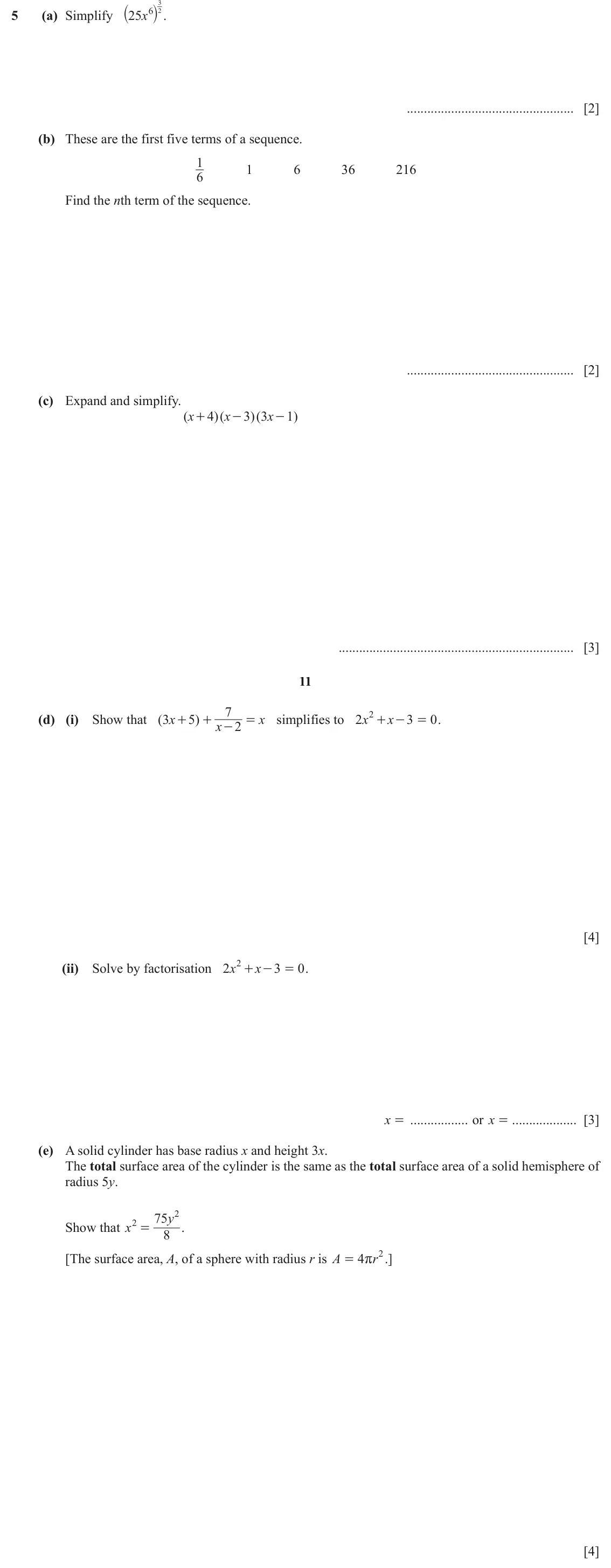 June 2024 (0980) Paper 4, question 5: ` j . 3 5 (a) Simplify 25 6 2 x [2] (b) These are the first five terms of a sequence. 1 1 6 36 216 6 Find the nth term of the sequence. [2] (c) Expand and simpl
