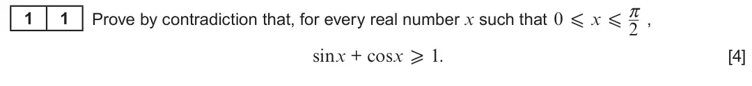 Summer 2018 Unit 3, question 11: π 1 1 Prove by contradiction that, for every real number x such that 0 X x X , 2 sinx + cosx x 1. [4]