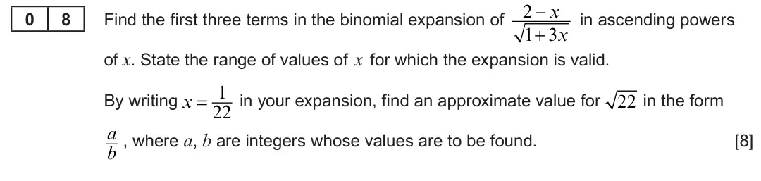 Summer 2022 Unit 3, question 8: − x 0 8 Find the first three terms in the binomial expansion of in ascending powers 1+ 3x of x. State the range of values of x for which the expansion is valid.