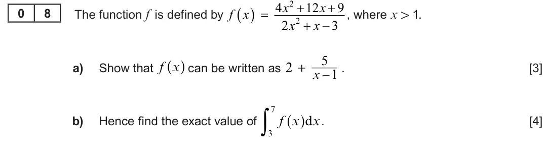 Summer 2023 Unit 3, question 8: 4 x  12 x  9 The function f is defined by  0 8 f x  , where x 1 1. 2 2 x x – 3  5 ( ) can be written as 2 + Show that f x a) x −1 . [3] 7∫ ( ) b) Hence fi