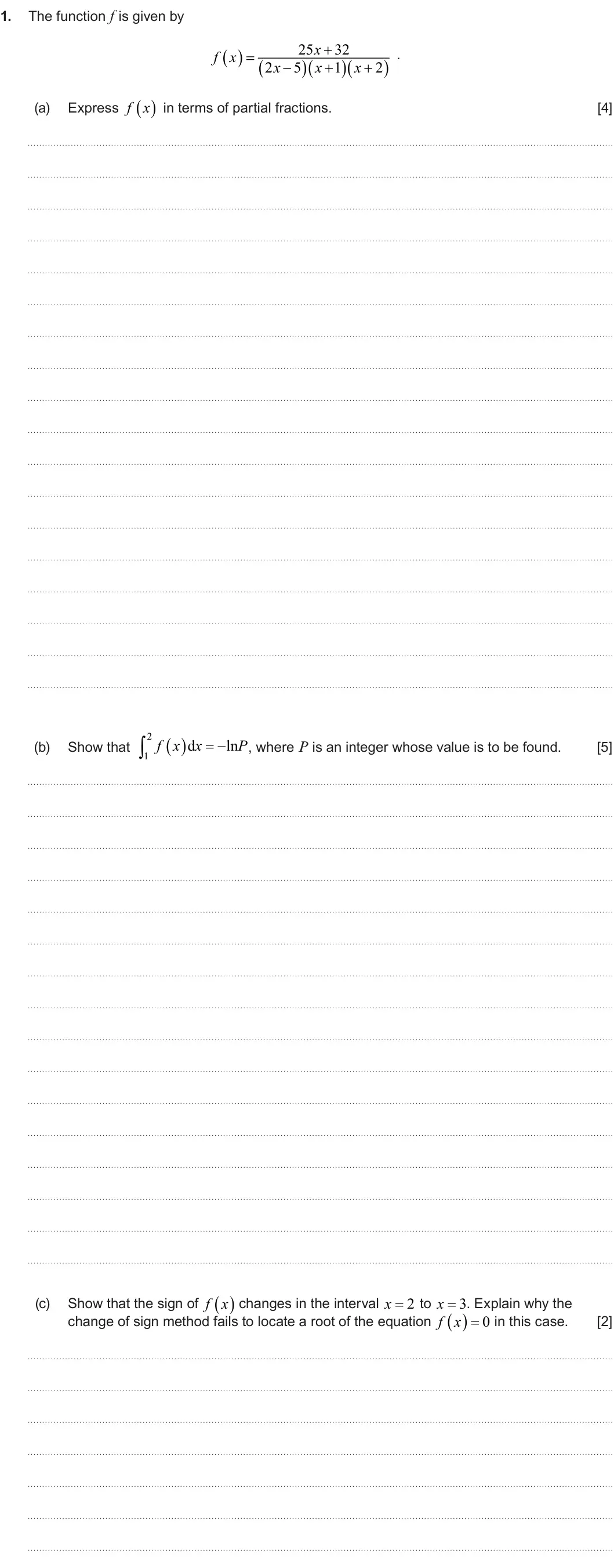 Summer 2024 Unit 3, question 1: 1. The function f is given by 25 32 x   . f x      2 5 1 2 x  x  x  Express  f x in terms of partial fractions. (a) [4] 2   f x d x  ln P (b