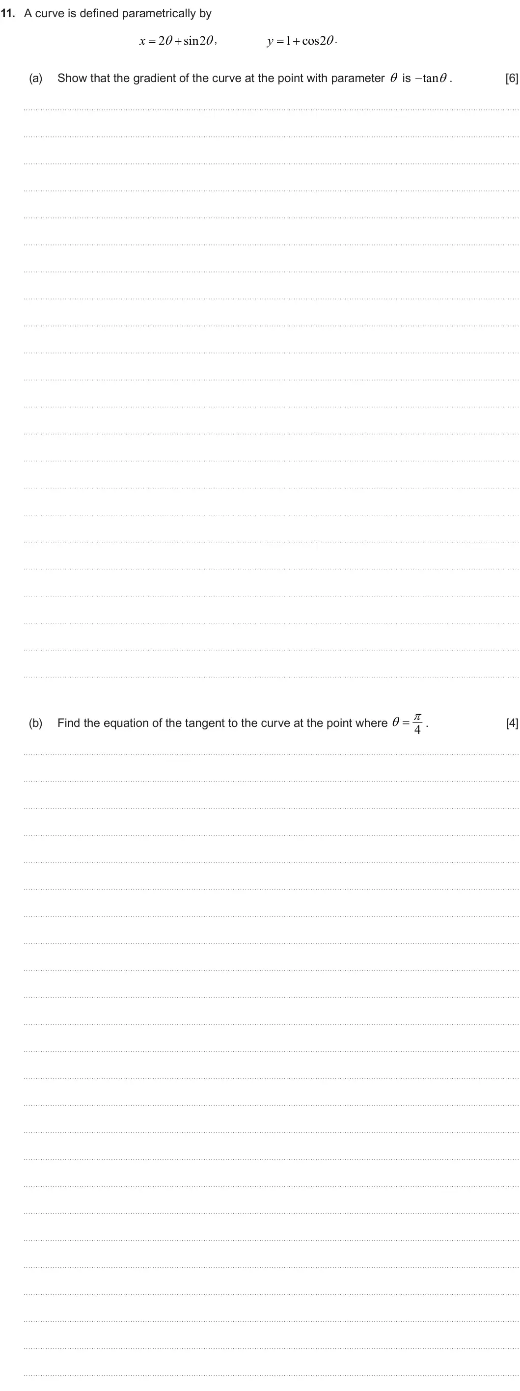 Summer 2024 Unit 3, question 11: 11. A curve is defined parametrically by x  2 sin2 y  1 cos2   , . Show that the gradient of the curve at the point with parameter  is tan  . (a) [6] 