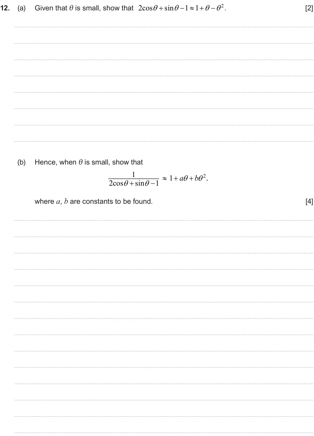 Summer 2024 Unit 3, question 12: 2cos sin 1 1 2 Given that θ is small, show that        12. (a) . [2] Hence, when θ is small, show that (b) 1 2  1  a   b  , 2cos   sin   1 whe