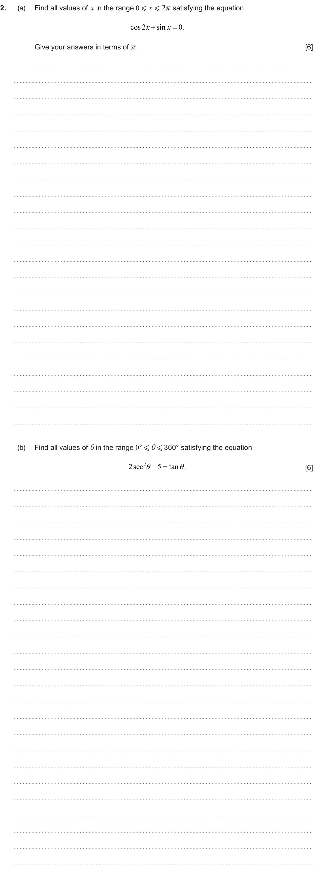 Summer 2025 Unit 3, question 2: 2. (a) Find all values of x in the range 0XxX2π satisfying the equation cos2 sin 0 x  x  . Give your answers in terms of π. [6] Find all values of θ in the ra